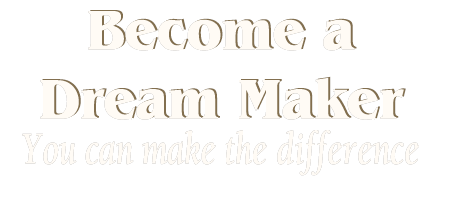 Become a dream maker